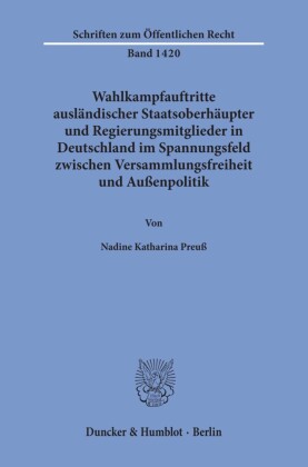 Wahlkampfauftritte ausländischer Staatsoberhäupter und Regierungsmitglieder in Deutschland im Spannungsfeld zwischen Versammlungsfreiheit und Außenpolitik.