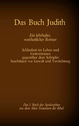 Das Buch Judith, das 1. Buch der Apokryphen aus der Bibel, Ein lehrhafter, weisheitlicher Roman