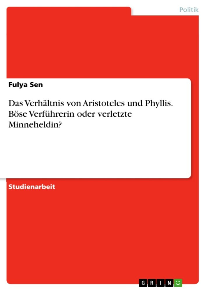 Das Verhältnis von Aristoteles und Phyllis. Böse Verführerin oder verletzte Minneheldin? main product photo