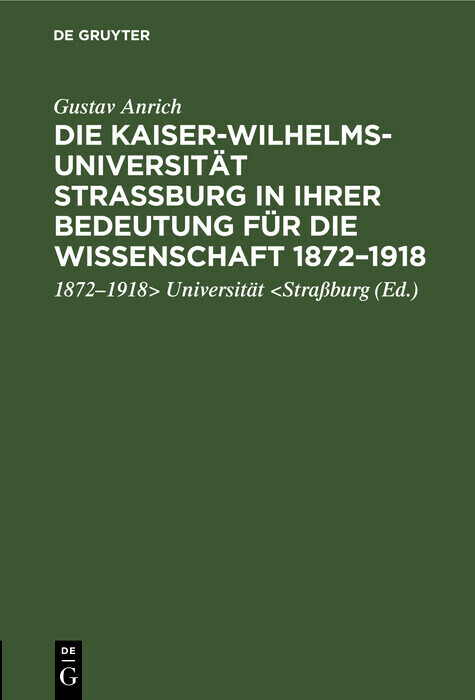 Die Kaiser-Wilhelms-Universität Straßburg in ihrer Bedeutung für die Wissenschaft 1872-1918 main product photo