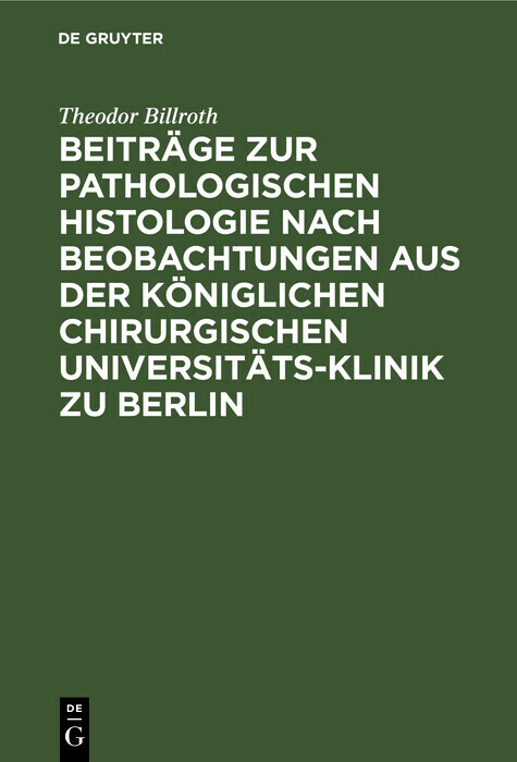 Beiträge zur pathologischen Histologie nach Beobachtungen aus der Königlichen chirurgischen Universitäts-Klinik zu Berlin main product photo