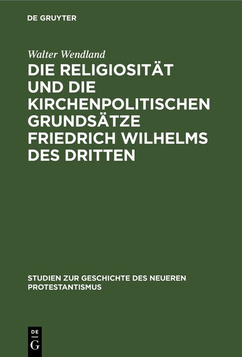 Die Religiosität und die kirchenpolitischen Grundsätze Friedrich Wilhelms des Dritten main product photo