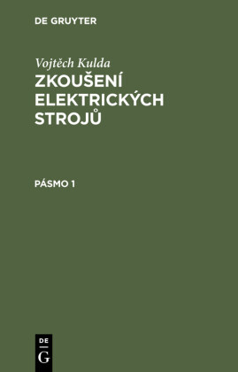 Vojt?ch Kulda: Zkou?ení elektrických stroj?. Pásmo 1