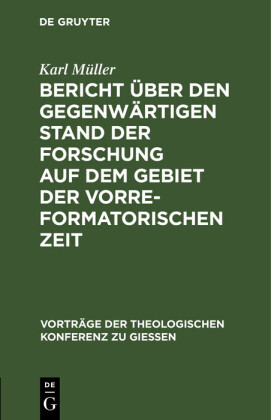 Bericht über den gegenwärtigen Stand der Forschung auf dem Gebiet der vorreformatorischen Zeit