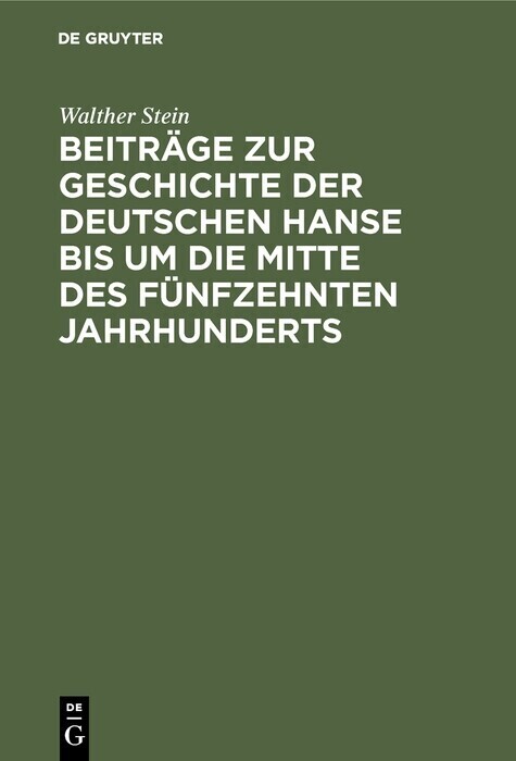 Beiträge zur Geschichte der deutschen Hanse bis um die Mitte des fünfzehnten Jahrhunderts main product photo