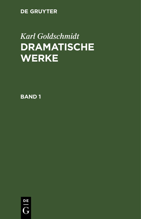 Karl Goldschmidt: Dramatische Werke. Band 1 main product photo
