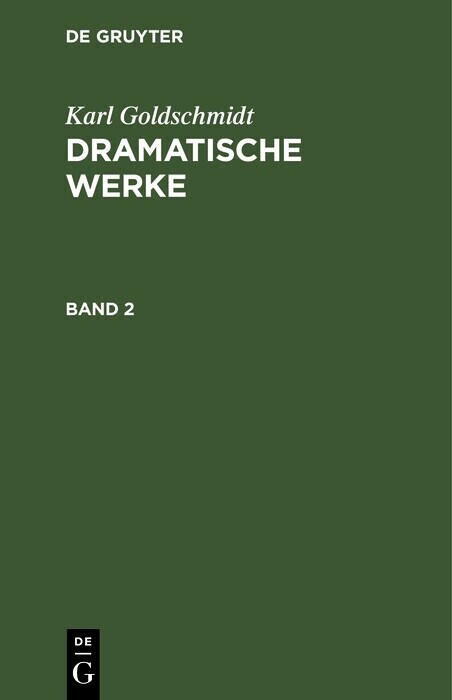 Karl Goldschmidt: Dramatische Werke. Band 2 main product photo