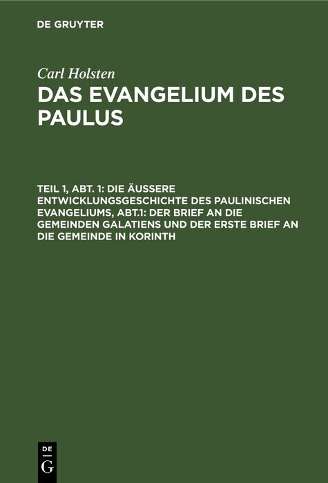 Die äußere Entwicklungsgeschichte des paulinischen Evangeliums, Abt.1: Der Brief an die gemeinden Galatiens und der erste Brief an die Gemeinde in Korinth main product photo