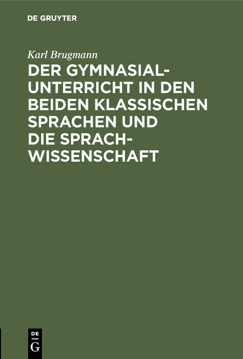 Der Gymnasialunterricht in den beiden klassischen Sprachen und die Sprachwissenschaft main product photo