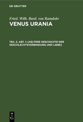 [Aeltere Geschichte der Geschlechtsverbindung und Liebe]
