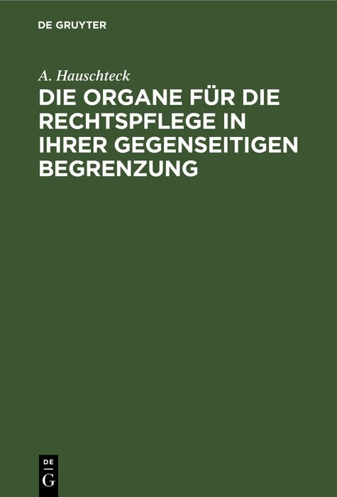 Die Organe für die Rechtspflege in ihrer gegenseitigen Begrenzung main product photo
