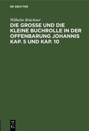 Die große und die kleine Buchrolle in der Offenbarung Johannis Kap. 5 und Kap. 10