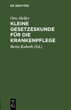 Kleine Gesetzeskunde für die Krankenpflege