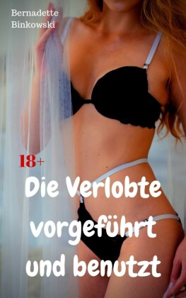 Die Verlobte vorgeführt und benutzt