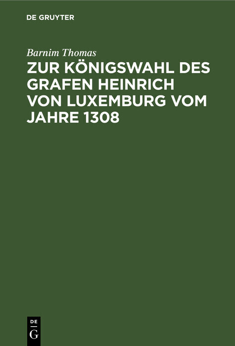 Zur Königswahl des Grafen Heinrich von Luxemburg vom Jahre 1308 main product photo
