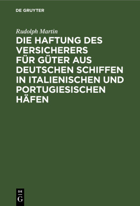 Die Haftung des Versicherers für Güter aus deutschen Schiffen in italienischen und portugiesischen Häfen