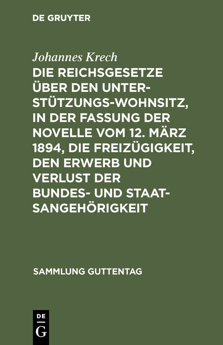 Die Reichsgesetze über den Unterstützungswohnsitz, in der Fassung der Novelle vom 12. März 1894, die Freizügigkeit, den Erwerb und Verlust der Bundes- und Staatsangehörigkeit main product photo