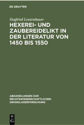 Hexerei- und Zaubereidelikt in der Literatur von 1450 bis 1550