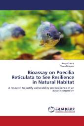 Bioassay on Poecilia Reticulata to See Resilience in Natural Habitat
