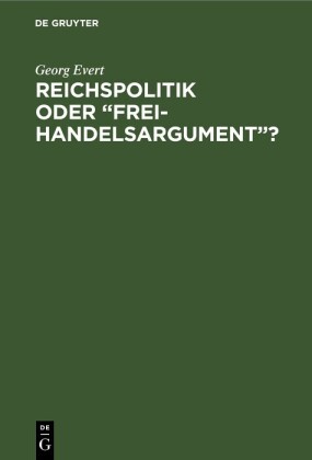 Reichspolitik oder 'Freihandelsargument'?