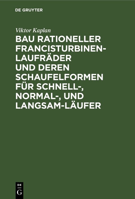 Bau rationeller Francisturbinen-Laufräder und deren Schaufelformen für Schnell-, Normal-, und Langsam-Läufer main product photo
