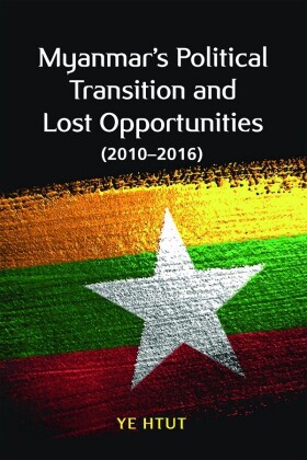 Myanmar's Political Transition and Lost Opportunities (2010-2016)