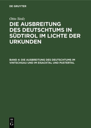 Die Ausbreitung des Deutschtums im Vintschgau und im Eisacktal und Pustertal