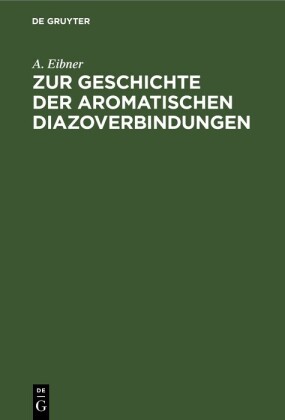 Zur Geschichte der aromatischen Diazoverbindungen