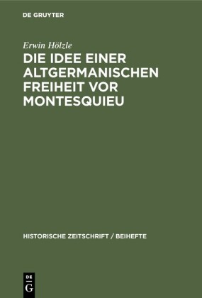 Die Idee einer Altgermanischen Freiheit vor Montesquieu