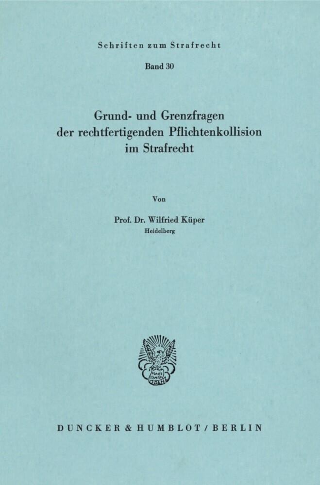 Grund- und Grenzfragen der rechtfertigenden Pflichtenkollision im Strafrecht. main product photo