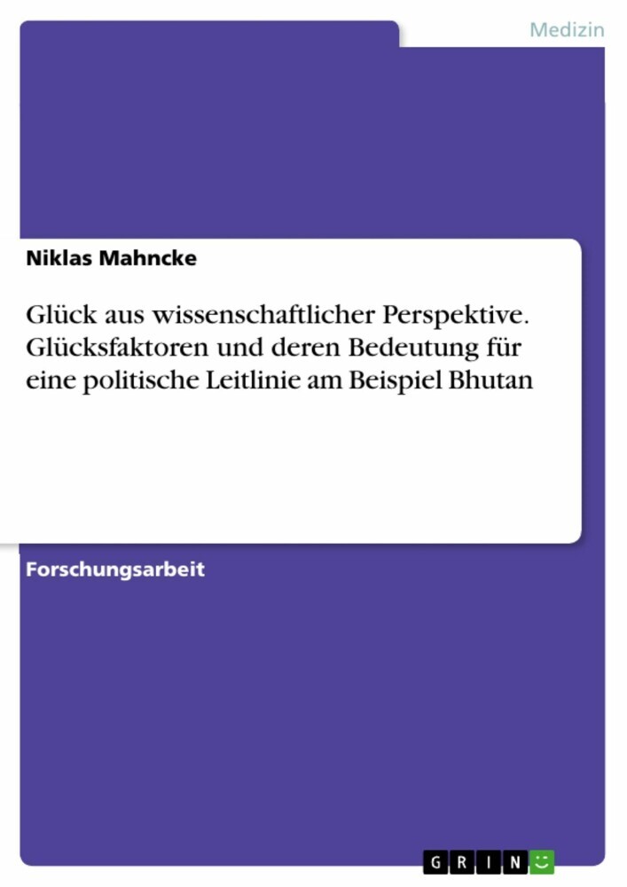 Glück aus wissenschaftlicher Perspektive. Glücksfaktoren und deren Bedeutung für eine politische Leitlinie am Beispiel Bhutan main product photo