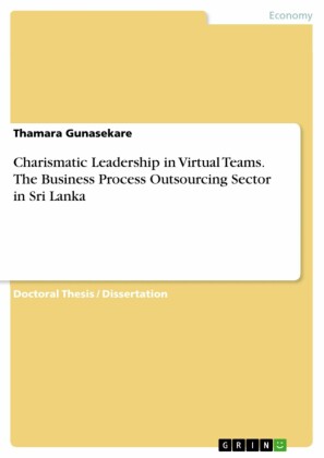 Charismatic Leadership in Virtual Teams. The Business Process Outsourcing Sector in Sri Lanka
