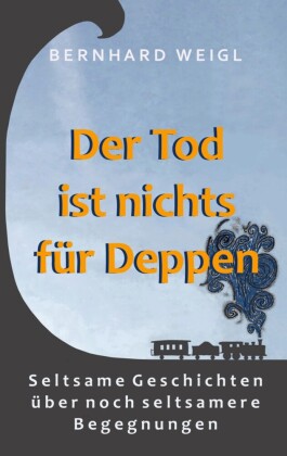 Der Tod ist nichts für Deppen