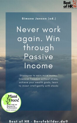 Never work again. Win through Passive Income
