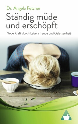 Ständig müde und erschöpft - Neue Kraft durch Lebensfreude und Gelassenheit