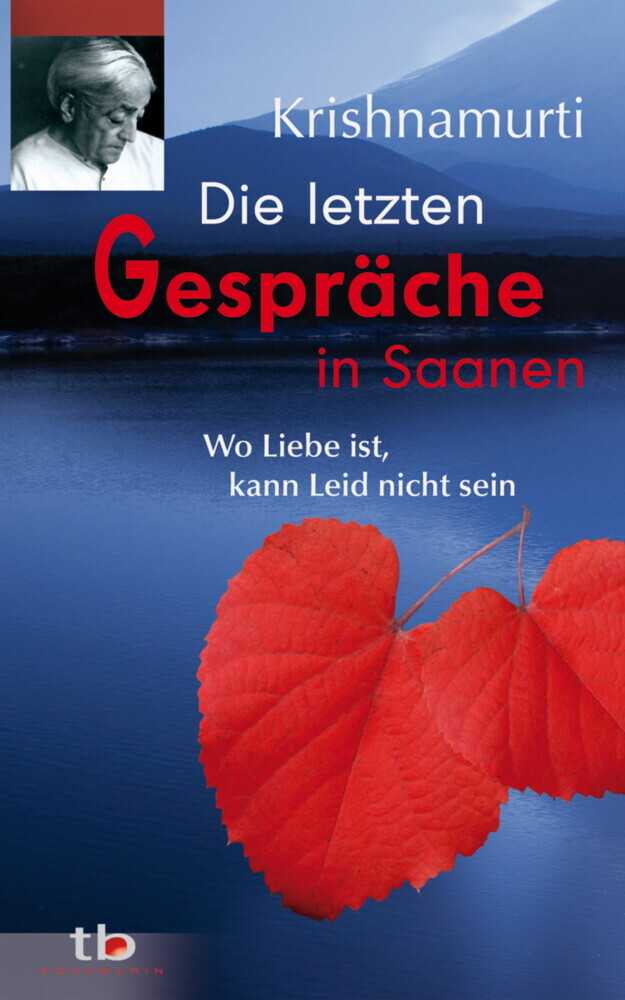 Die letzten Gespräche in Saanen: Wo Liebe ist, kann Leid nicht sein main product photo