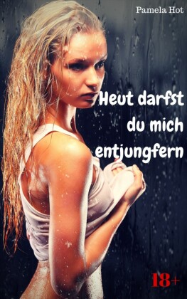Heut darfst du mich entjungfern