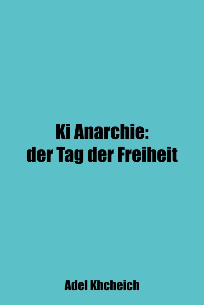 Ki Anarchie: Der Tag der Freiheit main product photo