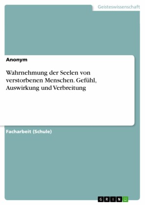 Wahrnehmung der Seelen von verstorbenen Menschen. Gefühl, Auswirkung und Verbreitung