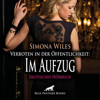 Verboten in der Öffentlichkeit: Im Aufzug | Erotik Audio Story | Erotisches Hörbuch Audio-CD, Audio-CD