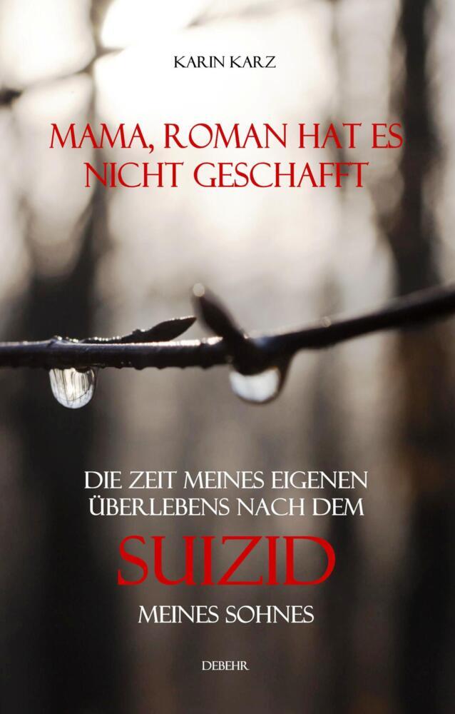 Mama, Roman hat es nicht geschafft - Die Zeit meines eigenen Überlebens nach dem Suizid meines Sohnes main product photo