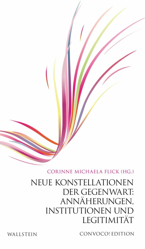 Neue Konstellationen der Gegenwart: Annäherungen, Institutionen und Legitimität main product photo
