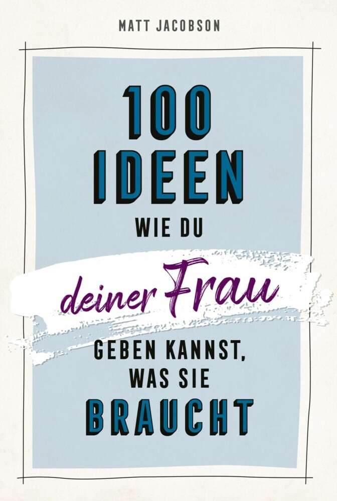 100 Ideen, wie du deiner Frau geben kannst, was sie braucht main product photo