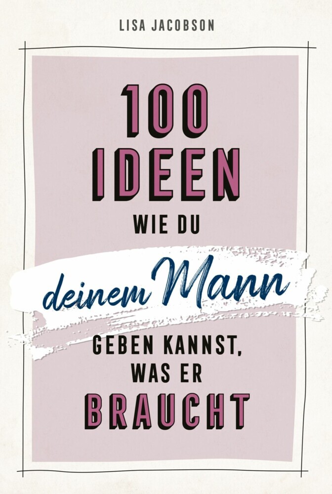 100 Ideen, wie du deinem Mann geben kannst, was er braucht main product photo