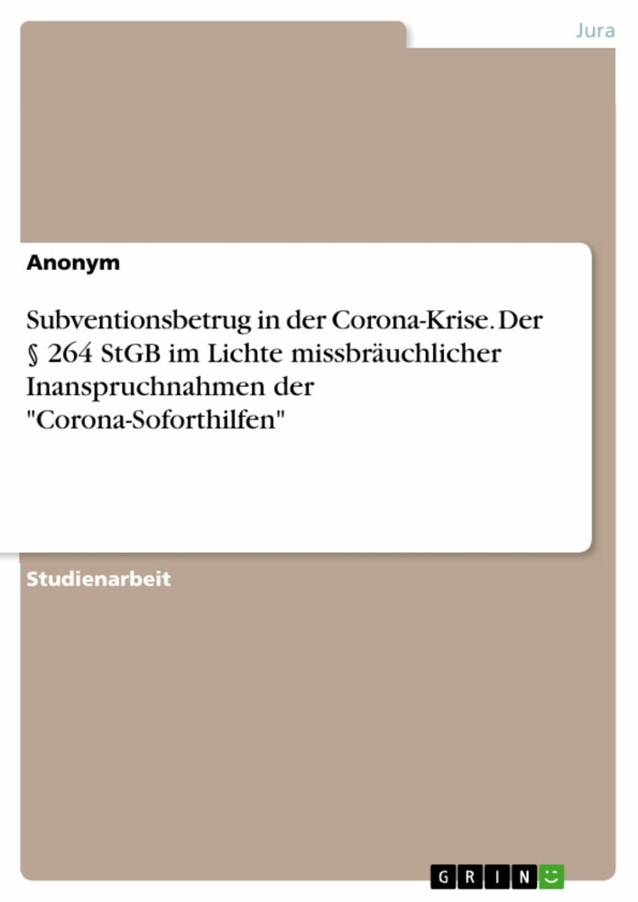 Subventionsbetrug in der Corona-Krise. Der 264 StGB im Lichte missbräuchlicher Inanspruchnahmen der 'Corona-Soforthilfen' main product photo