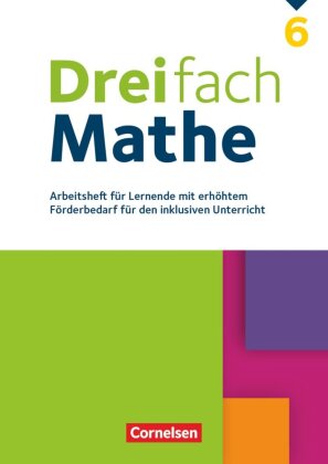 Dreifach Mathe - Zu allen Ausgaben - 6. Schuljahr Arbeitsheft mit Lösungen - Für Lernende mit erhöhtem Förderbedarf für den inklusiven  Unterricht