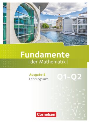 Fundamente der Mathematik - Ausgabe B ab 2017 - 11. Schuljahr/ Q1-Q2: Leistungskurs