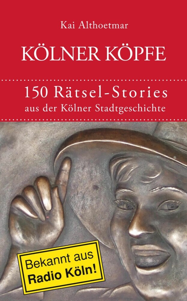 Kölner Köpfe. 150 Rätsel-Stories aus der Kölner Stadtgeschichte main product photo