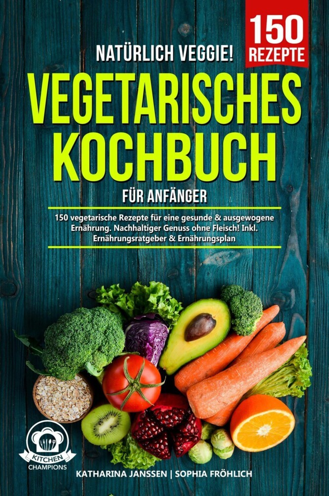 Natürlich Veggie! - Vegetarisches Kochbuch für Anfänger main product photo