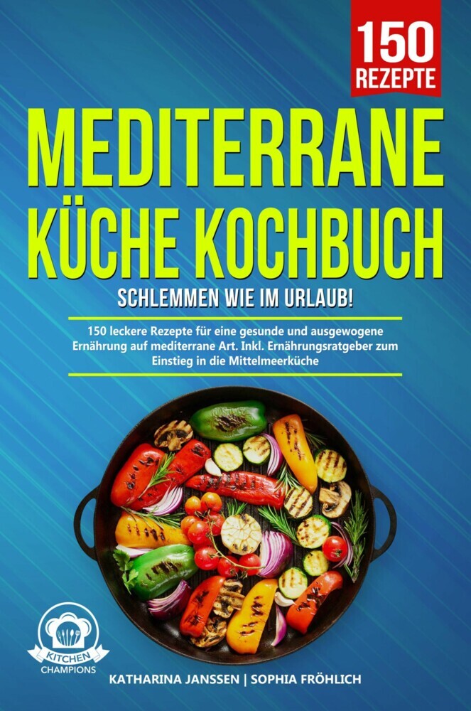 Mediterrane Küche Kochbuch - Schlemmen wie im Urlaub! main product photo